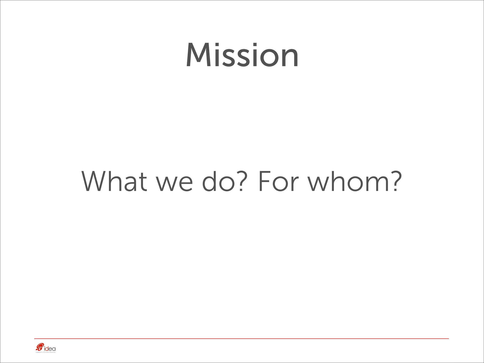 Mission


What we do? For whom?
 