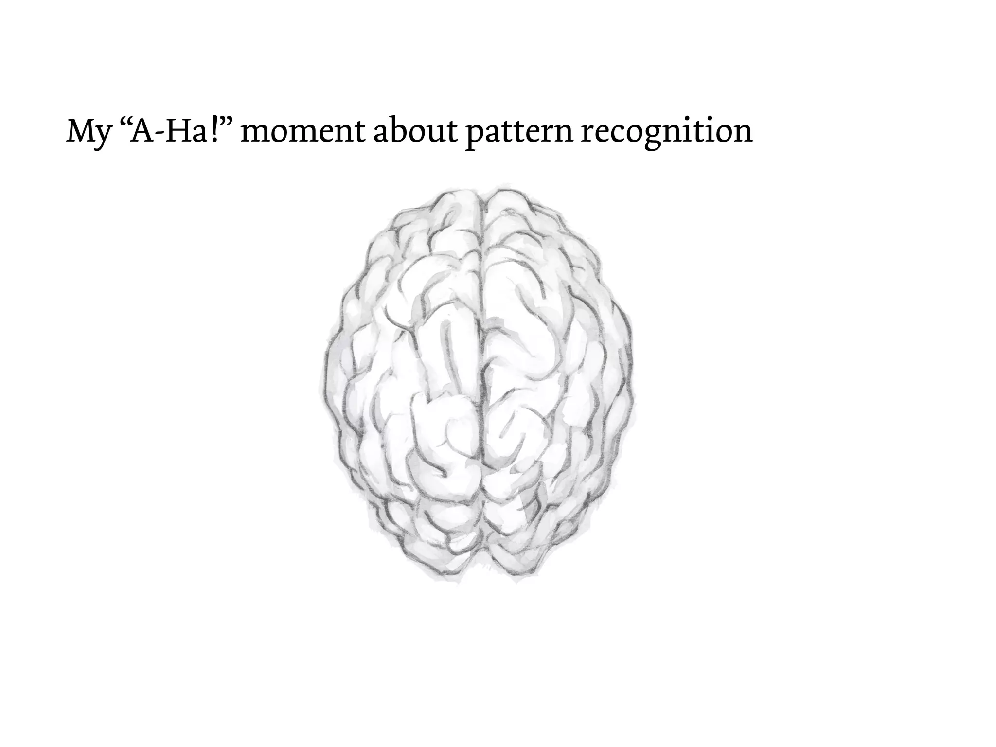 My “A-Ha!” moment about pattern recognition
 