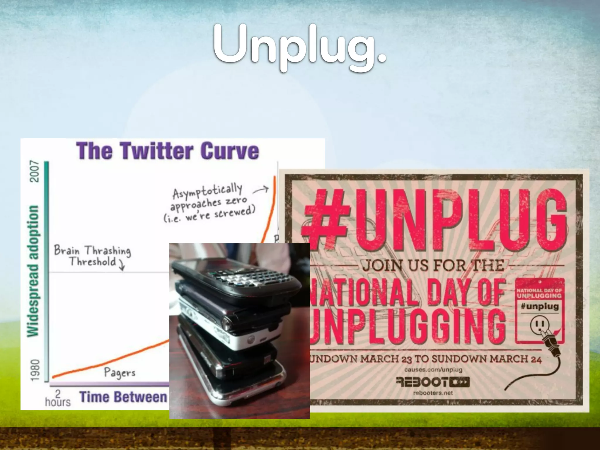 Unplug.
 