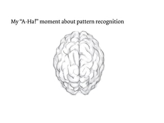 My “A-Ha!” moment about pattern recognition
 