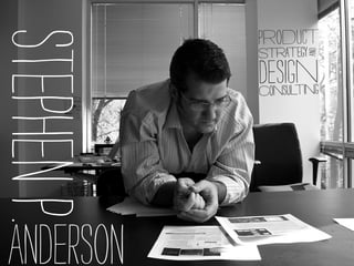 Product
Stephen P.   Strategy




                        aND
                       n
             Deonsisuglting
             C




 Anderson
 