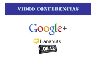 VIDEO CONFERENCIAS
 