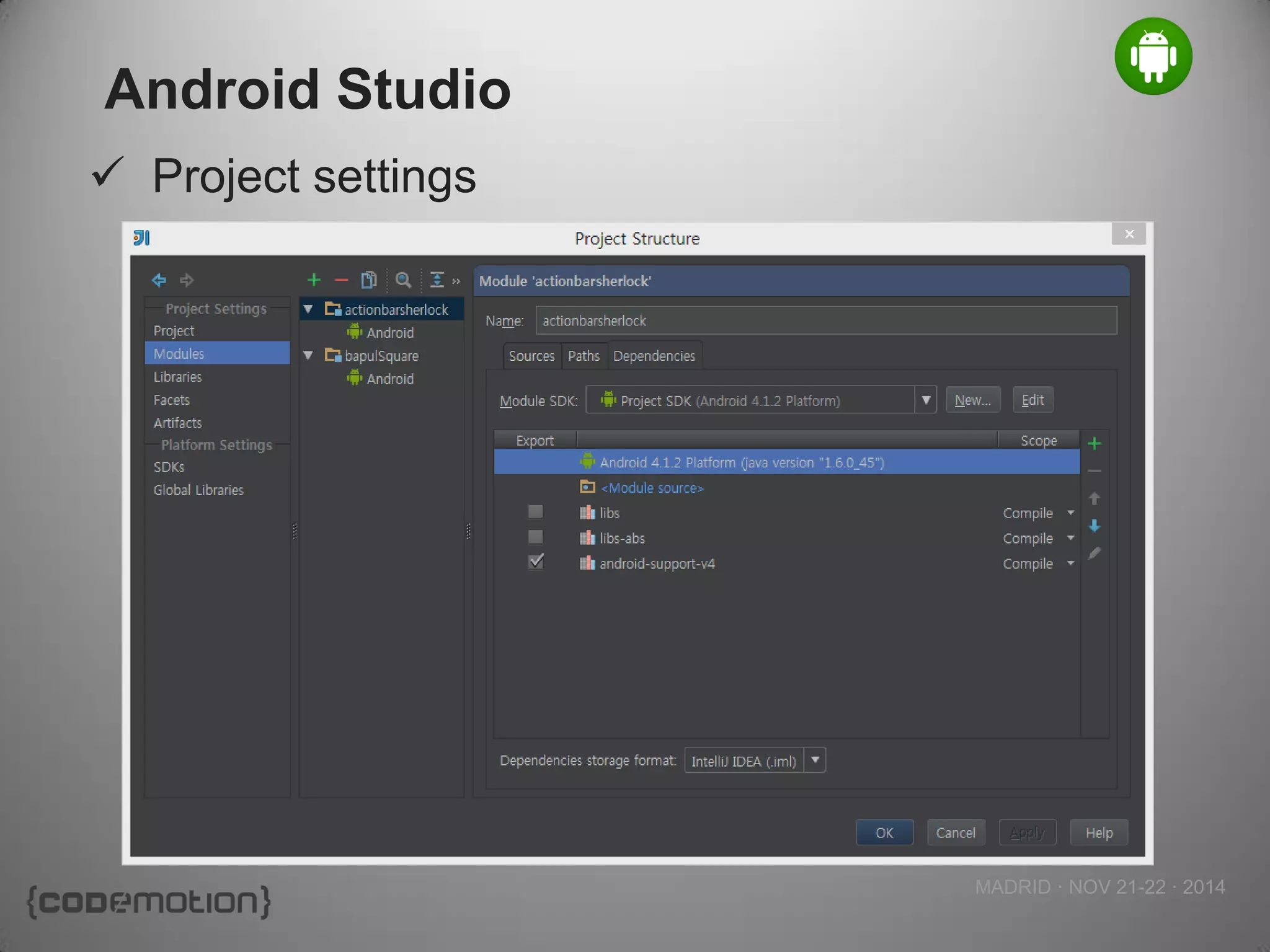 MADRID · NOV 21-22 · 2014 
Android Studio 
Project settings  