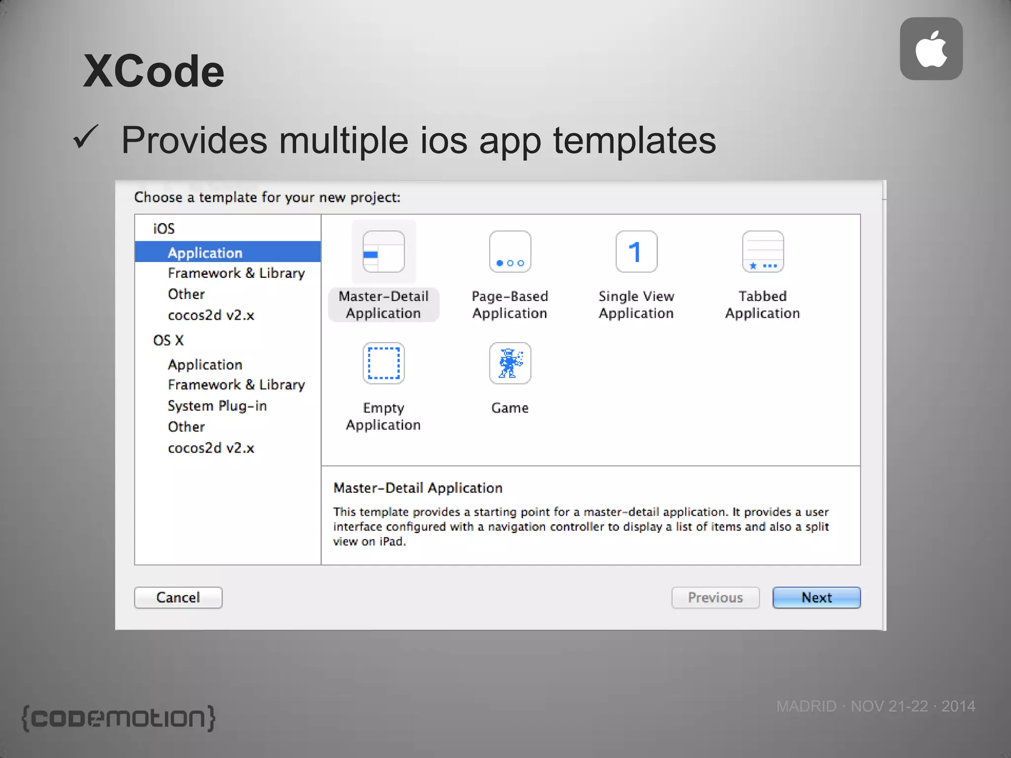 MADRID · NOV 21-22 · 2014 
XCode 
Provides multiple ios app templates  