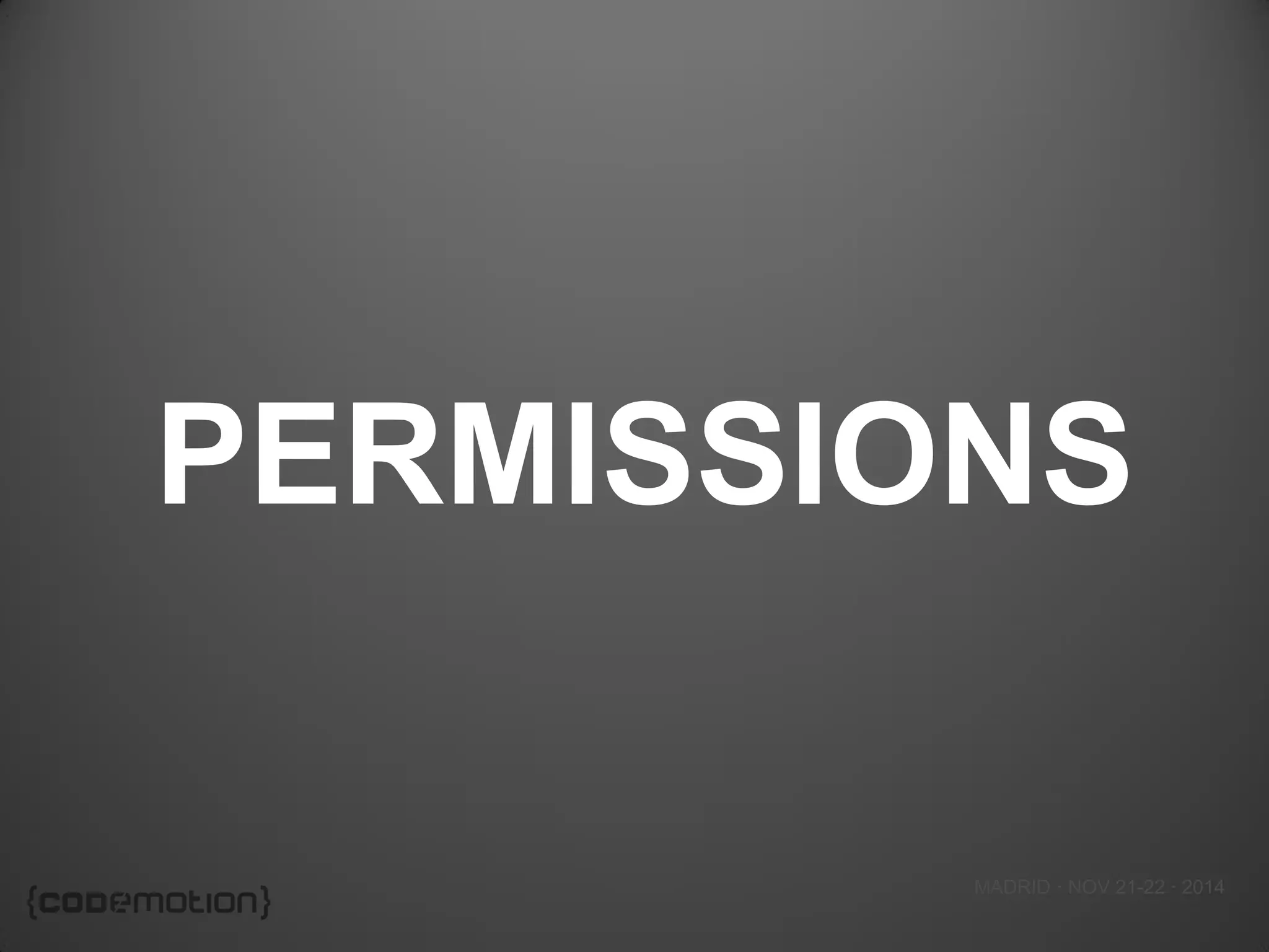MADRID · NOV 21-22 · 2014 
PERMISSIONS  