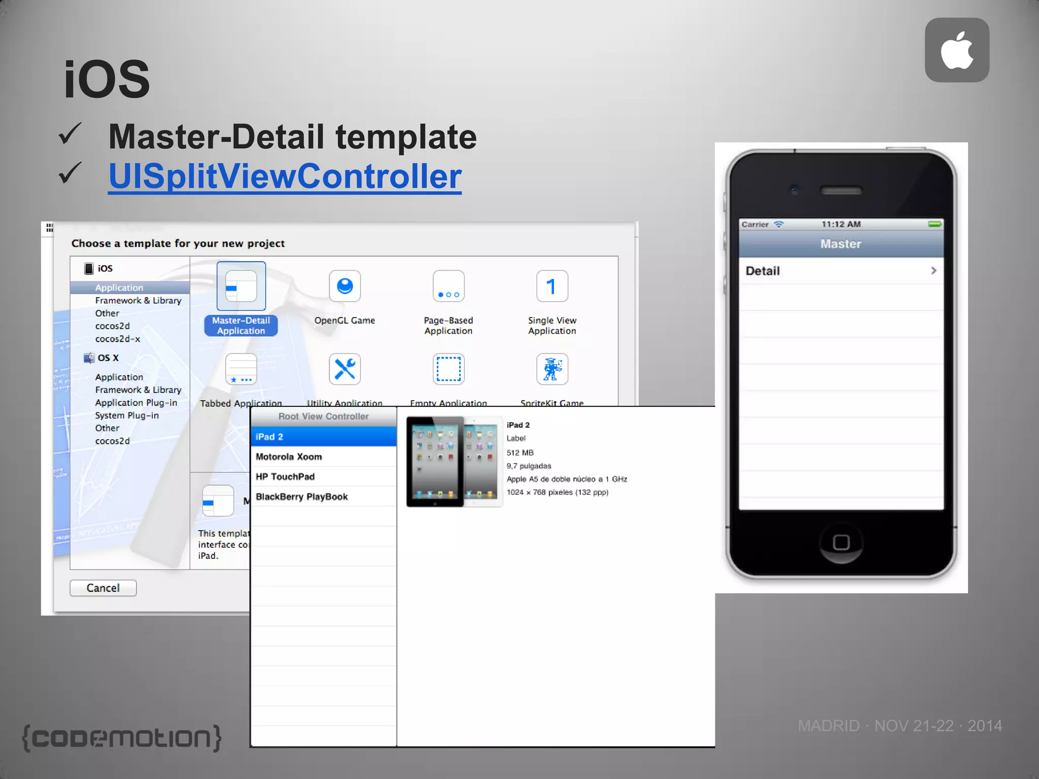 MADRID · NOV 21-22 · 2014 
iOS 
Master-Detail template 
UISplitViewController  