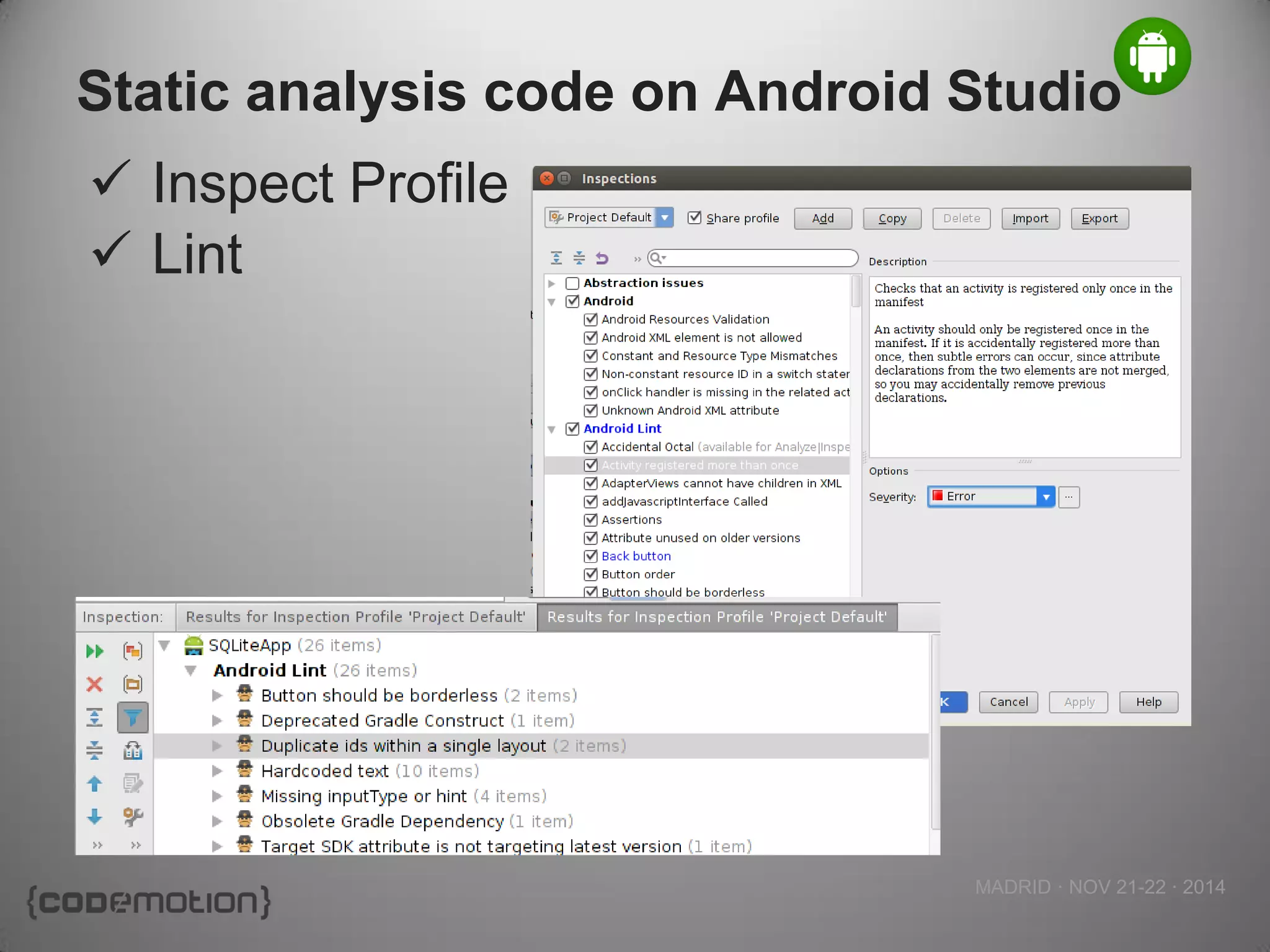 MADRID · NOV 21-22 · 2014 
Static analysis code on Android Studio 
Inspect Profile 
Lint 
 