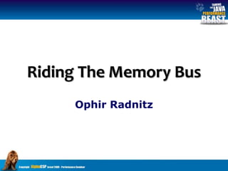 Riding The Memory Bus Ophir Radnitz 