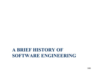 3/80
A BRIEF HISTORY OF
SOFTWARE ENGINEERING
 