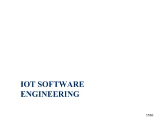 37/80
IOT SOFTWARE
ENGINEERING
 