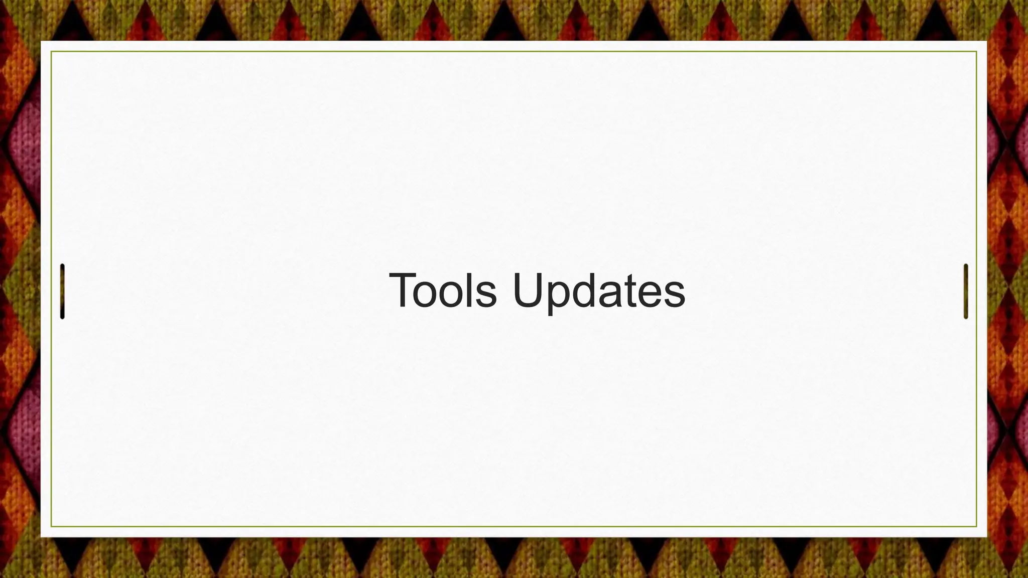 Tools Updates
 