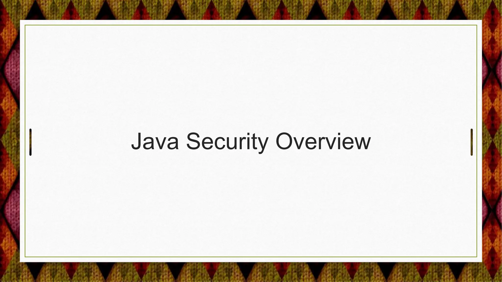 Java Security Overview
 