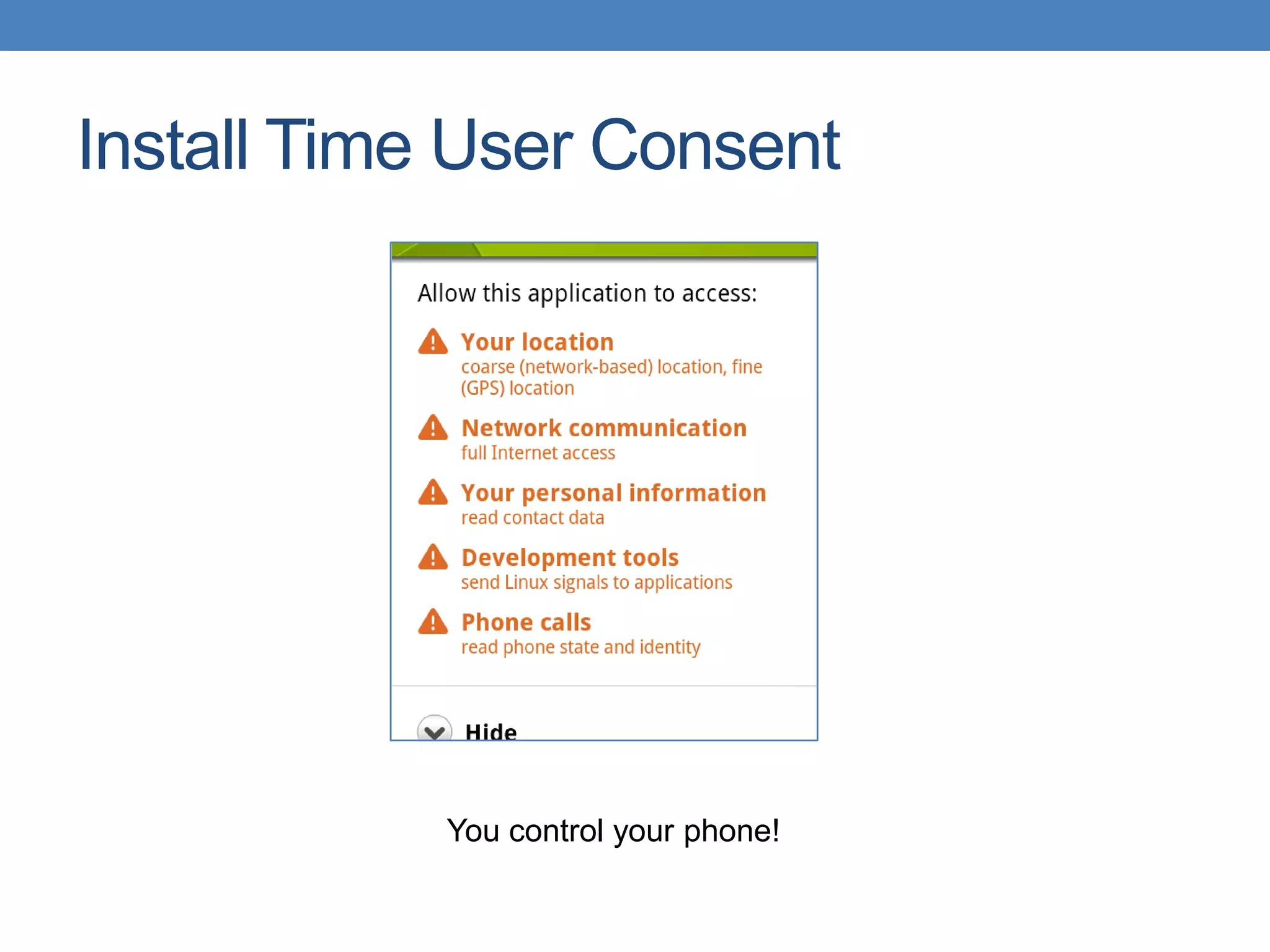 Install Time User Consent You control your phone! 