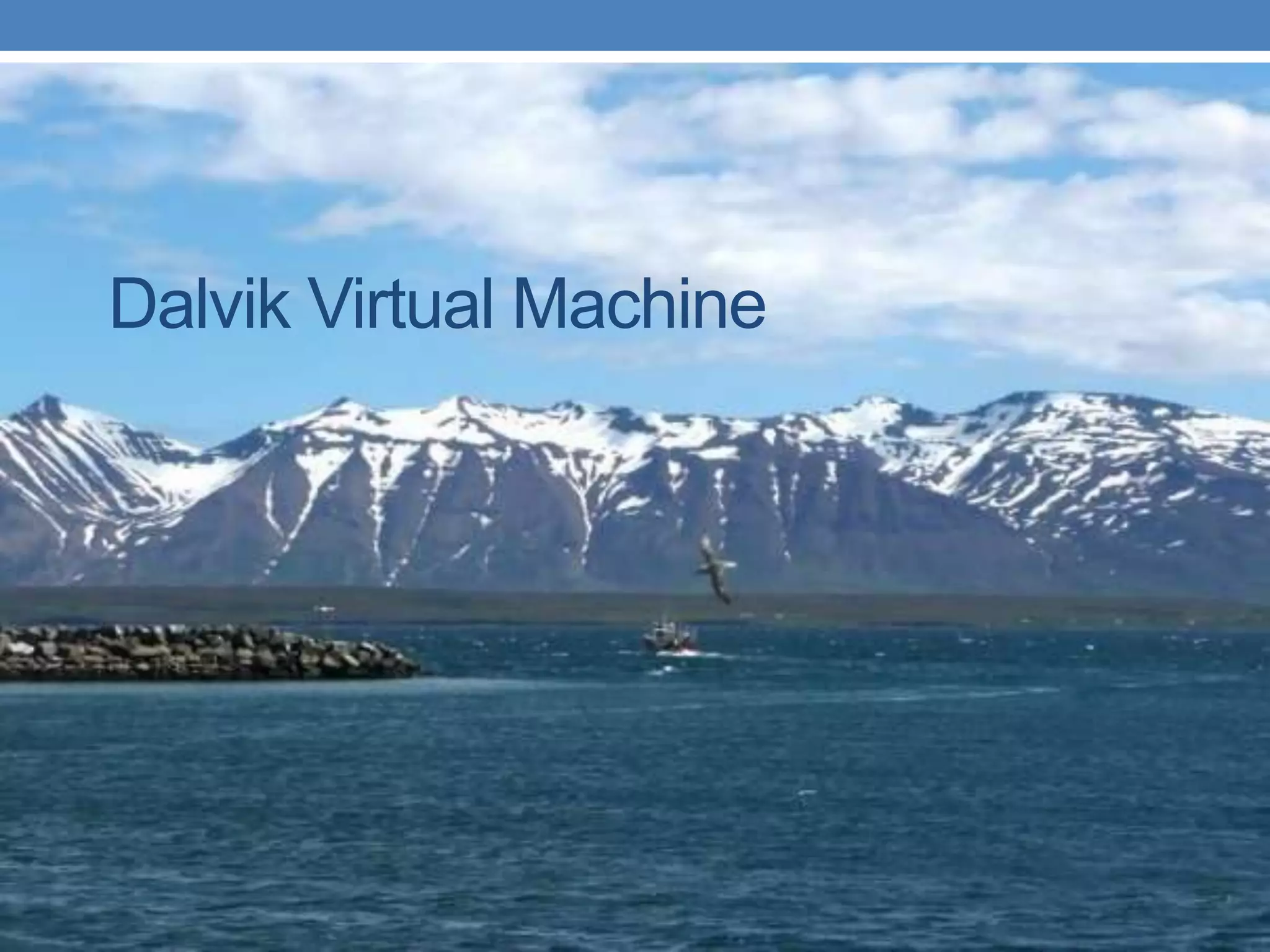 Dalvik Virtual Machine 