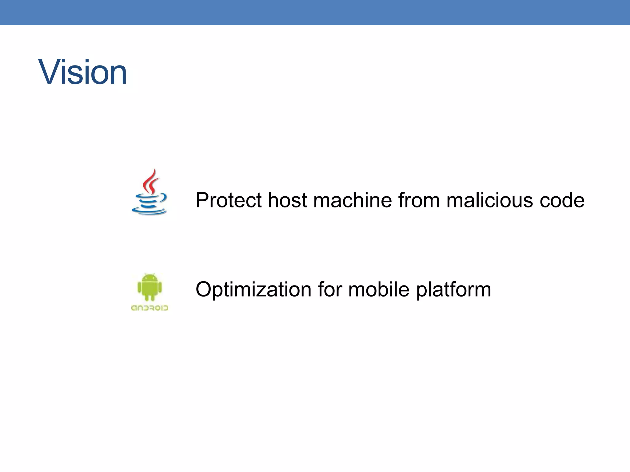 Vision Protect host machine from malicious code Optimization for mobile platform 