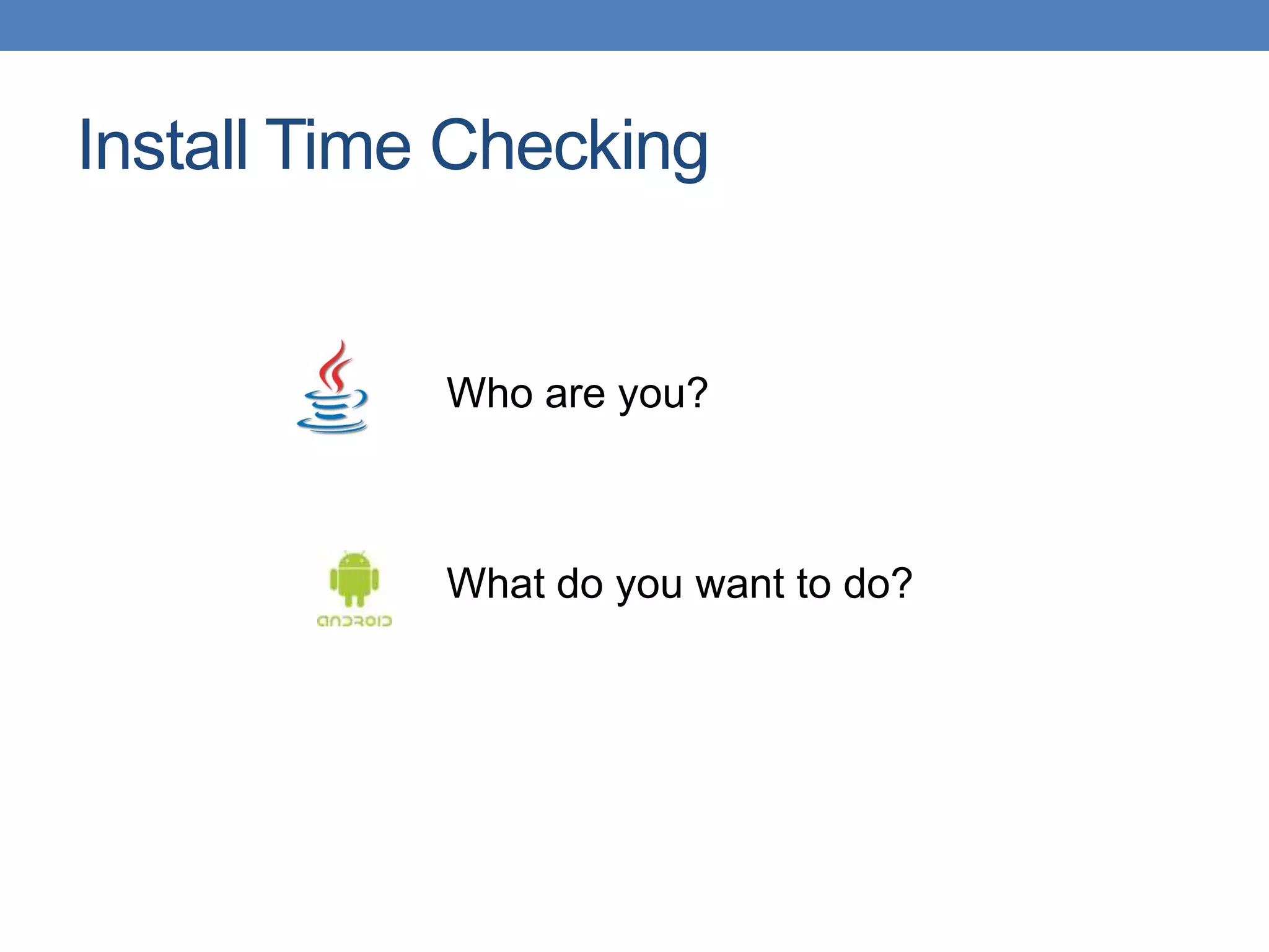 Install Time Checking Who are you? What do you want to do? 