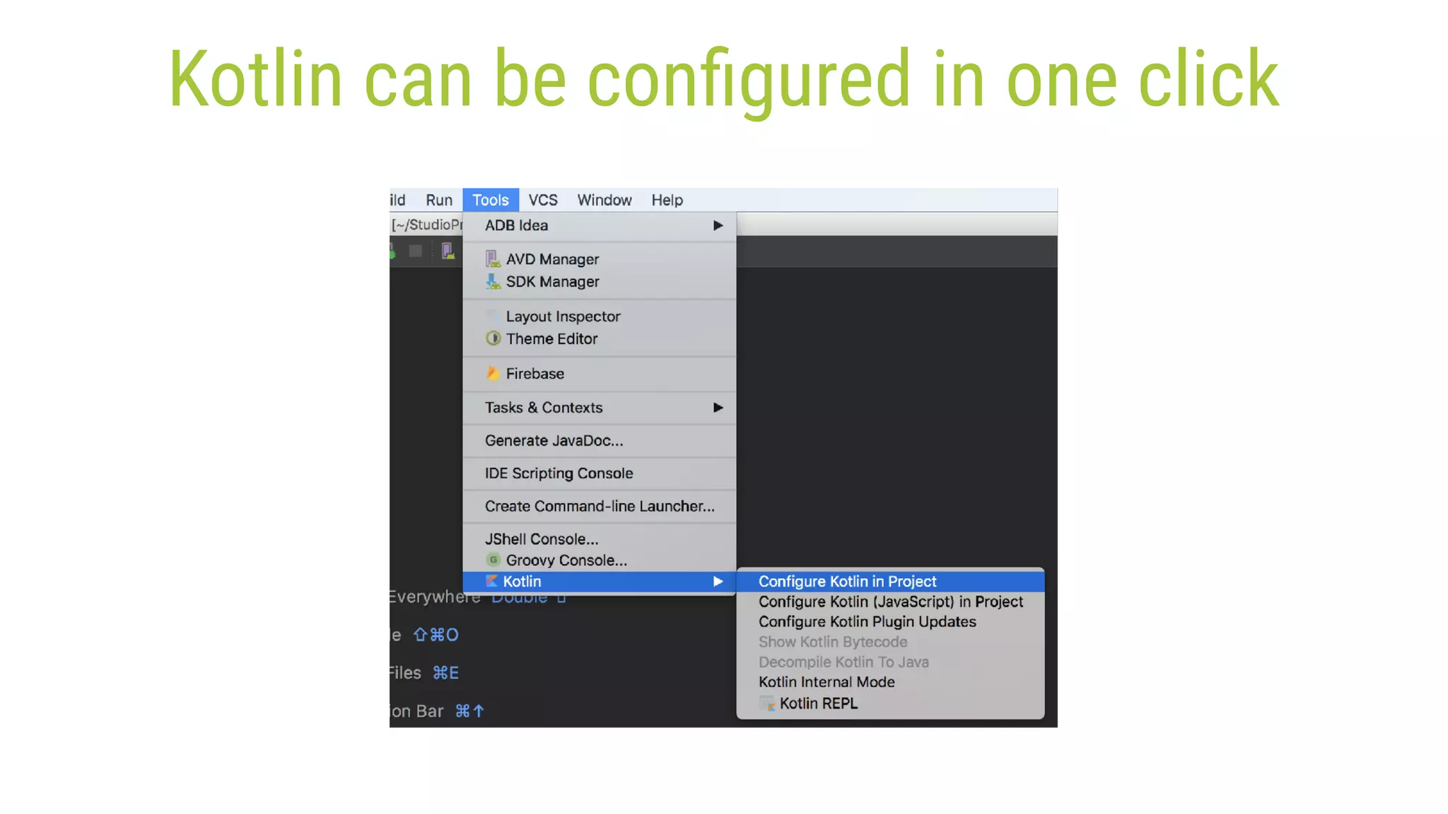 Kotlin can be conﬁgured in one click 