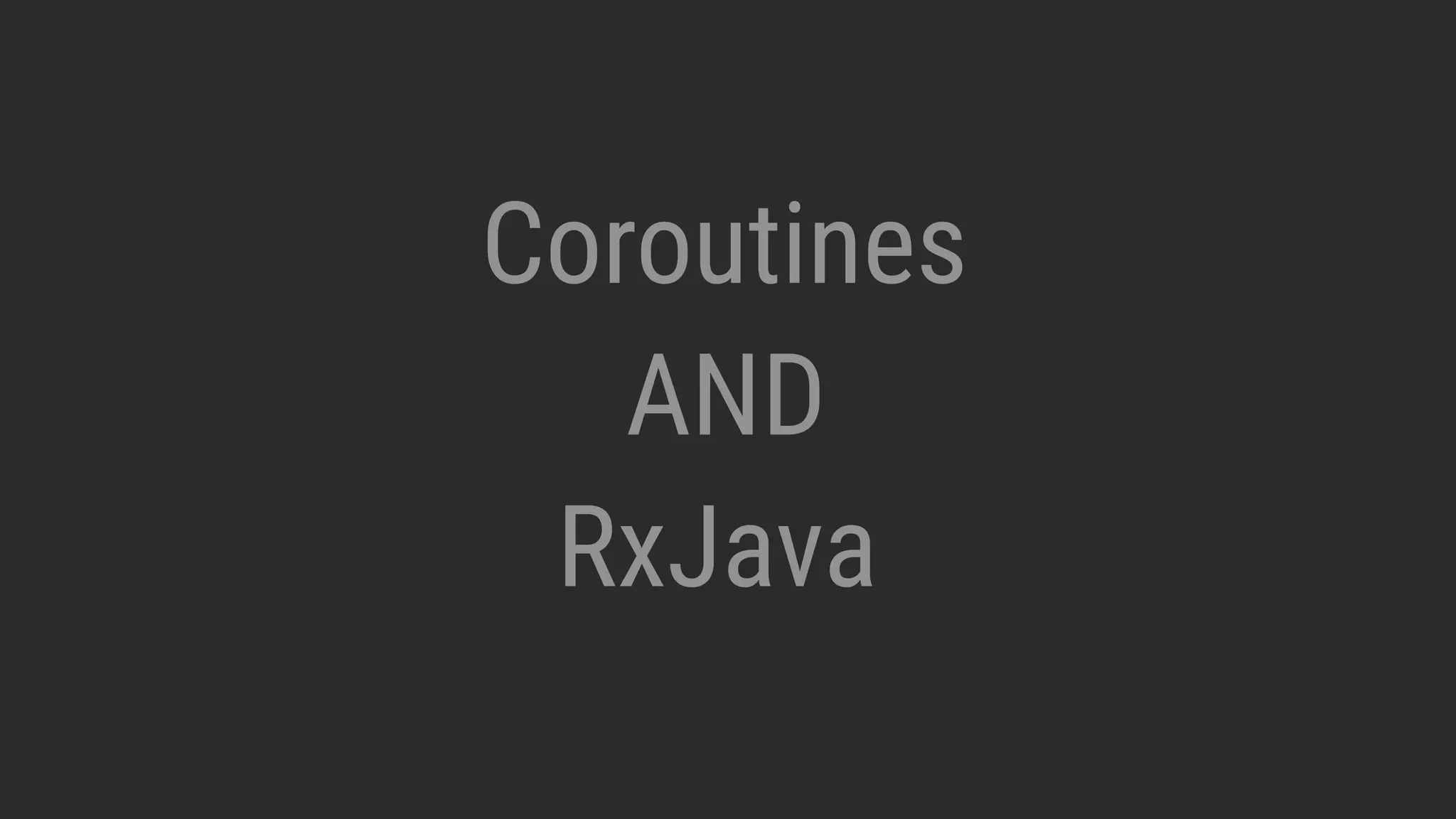RxJava Coroutines AND 