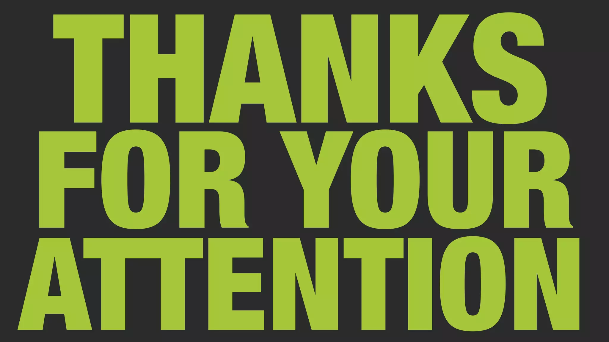 THANKS FOR YOUR ATTENTION 