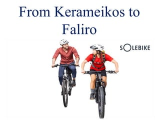 From Kerameikos to
Faliro
 
