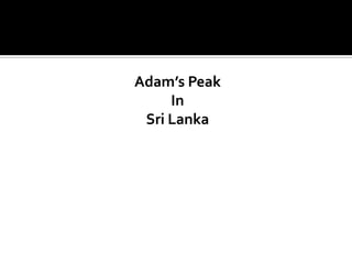 Adam’s Peak
     In
 Sri Lanka
 