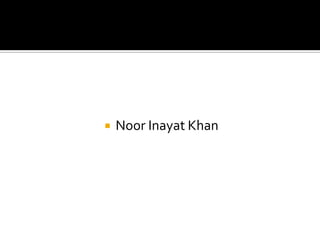    Noor Inayat Khan
 