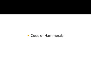    Code of Hammurabi
 