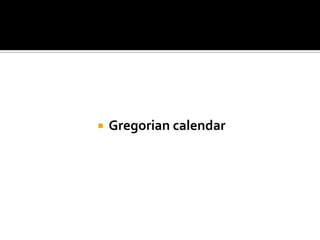    Gregorian calendar
 