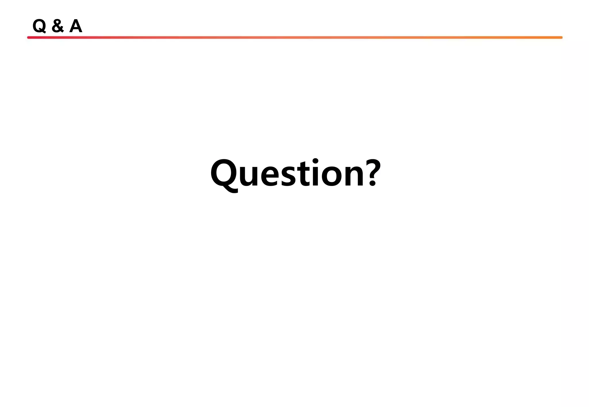 Q & A
Question?
 
