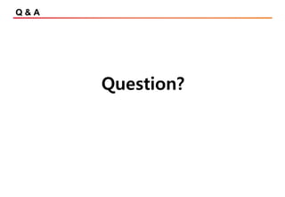Q & A
Question?
 