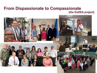 From Dispassionate to Compassionate
(the DoDEA project)
 