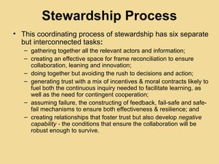 Stewardship Process
• This coordinating process of stewardship has six separate
but interconnected tasks:
– gathering toge...