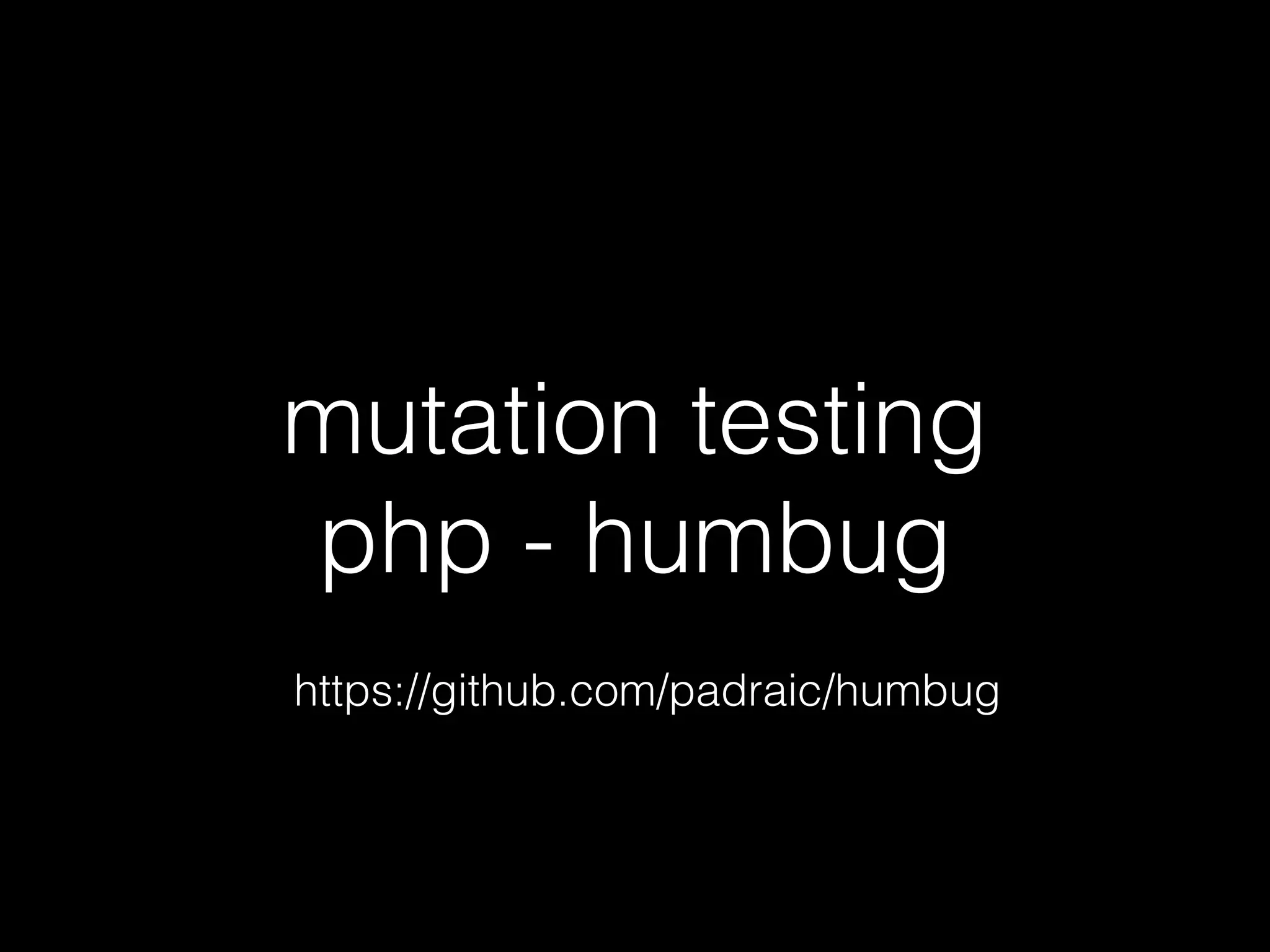 mutation testing
php - humbug
https://github.com/padraic/humbug
 