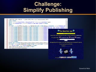 Challenge: 
Simplify Publishing 
Gerard de Melo 
 