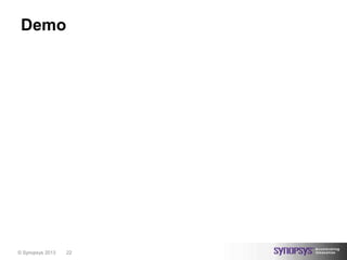 Demo




© Synopsys 2013   22
 