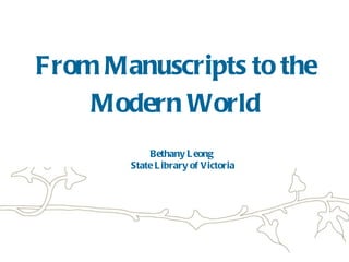 he Medieval Imagination From Manuscripts to the Modern World Bethany Leong  State Library of Victoria 