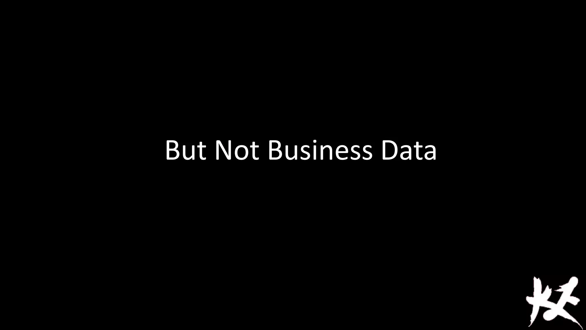 But Not Business Data

 