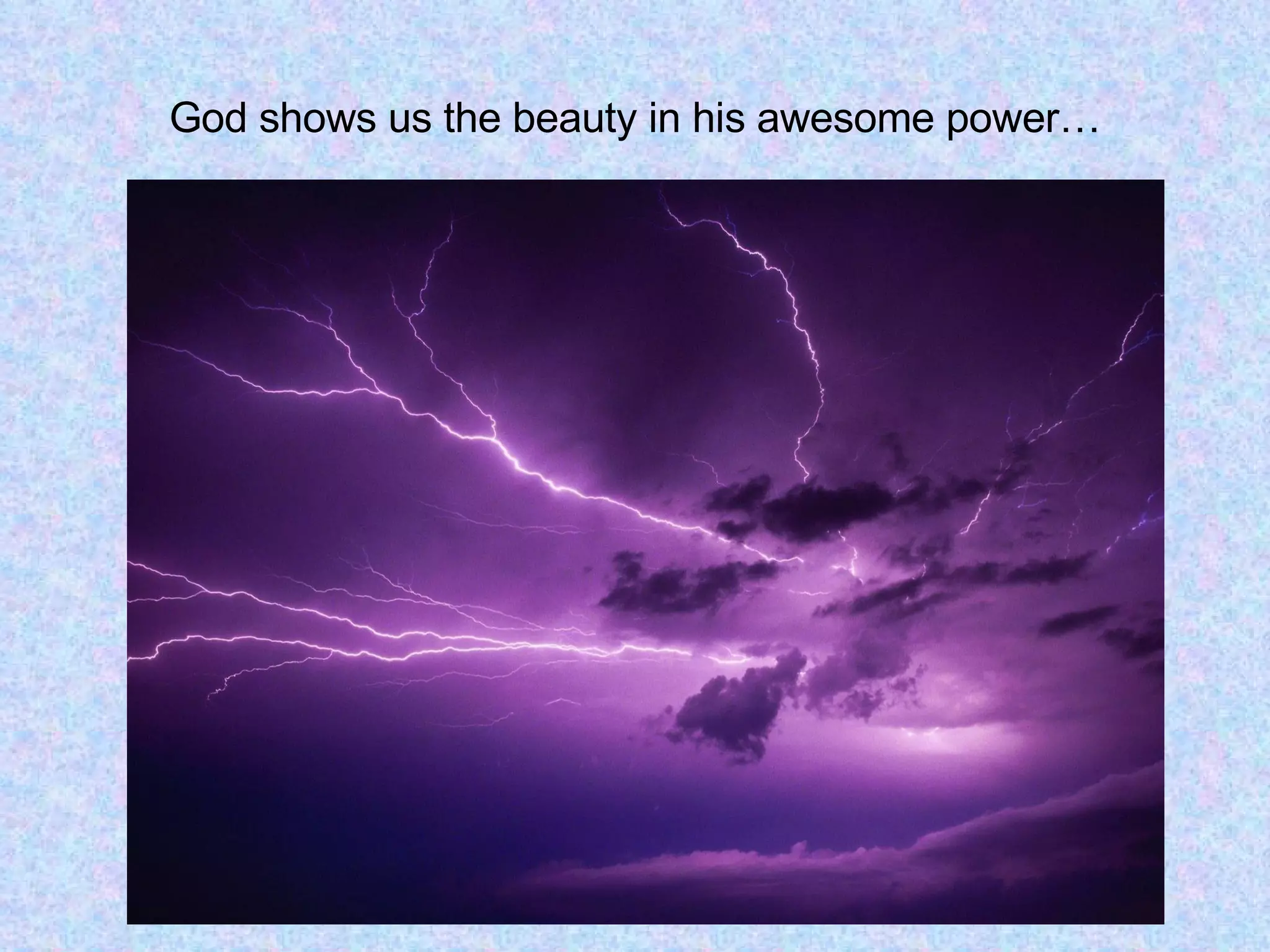 God shows us the beauty in his awesome power… 