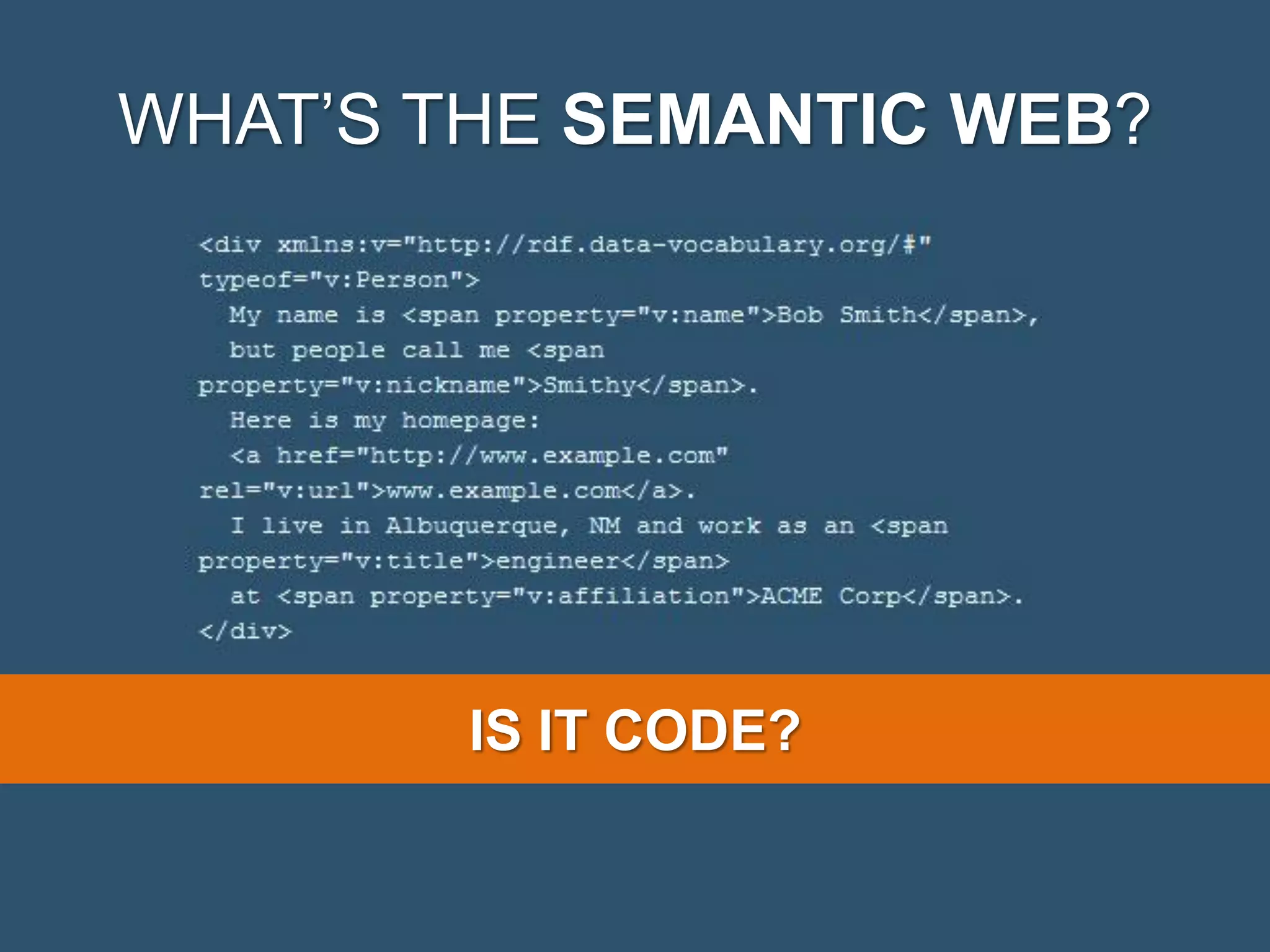 WHAT’S THE SEMANTIC WEB? IS IT CODE? 