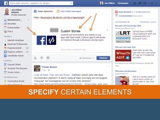https://developers.facebook.com/docs/opengr
aph/
SPECIFY CERTAIN ELEMENTS
 
