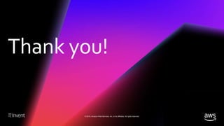 Thank you!
© 2018, Amazon Web Services, Inc. or its affiliates. All rights reserved.
 