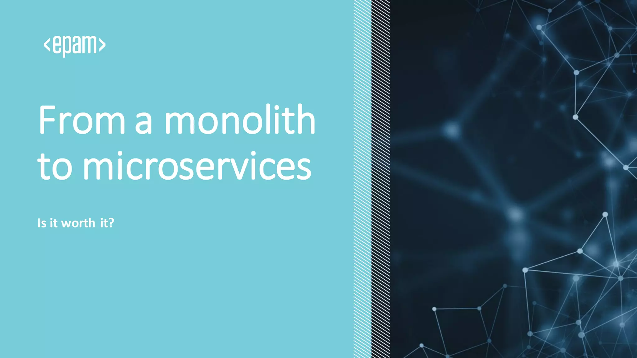 From a monolith
to microservices
Is it worth it?
 