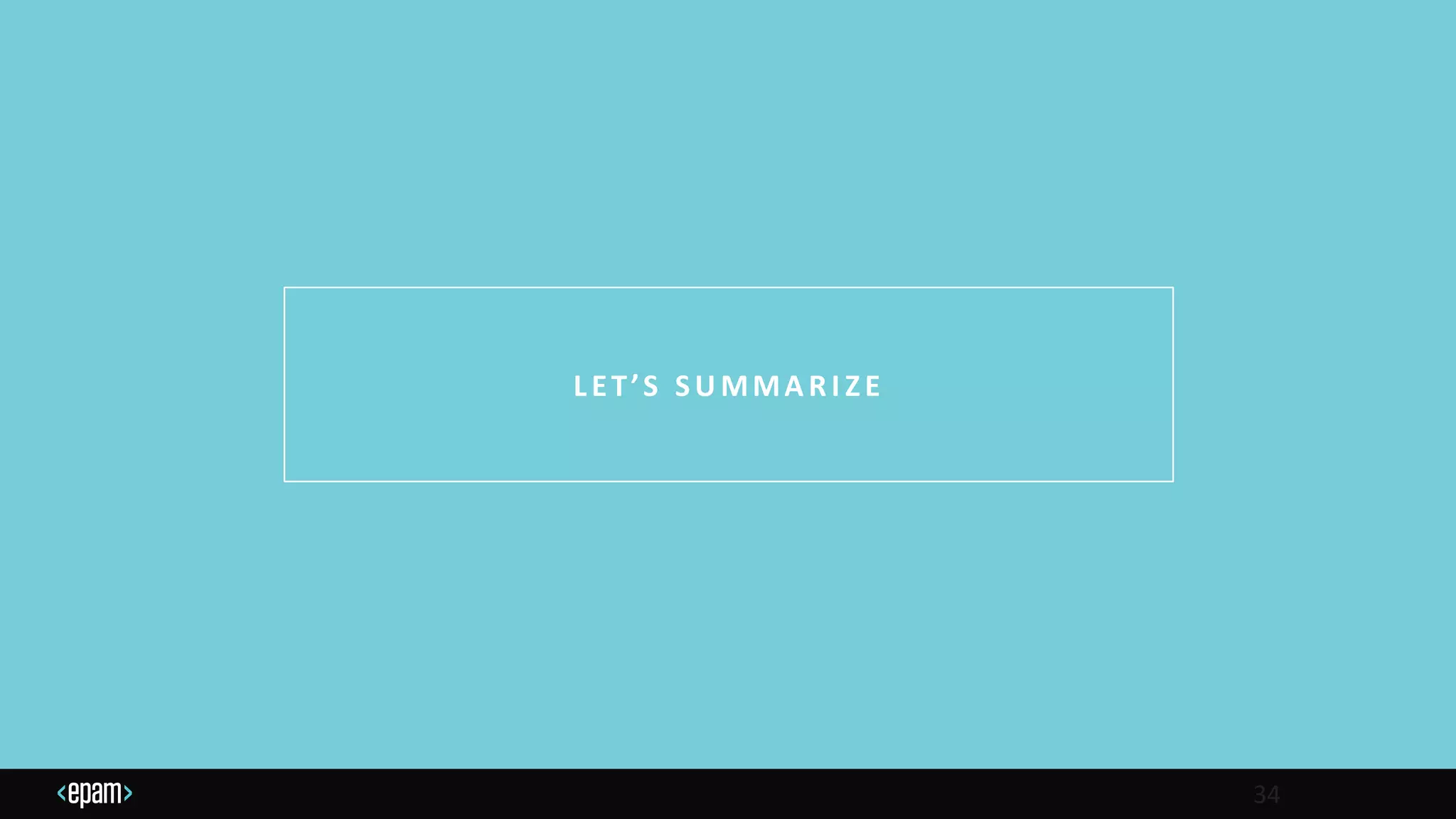 LET’S SU MMA RI ZE
34
 