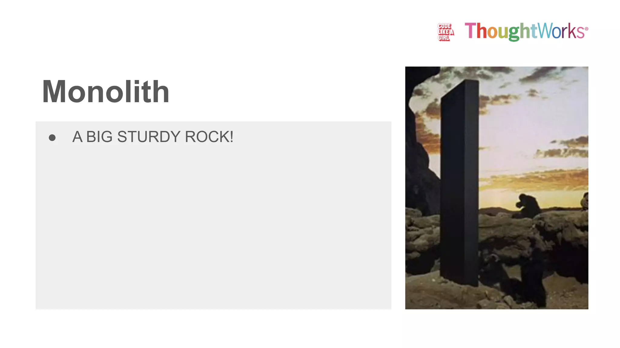 Monolith
● A BIG STURDY ROCK!
 