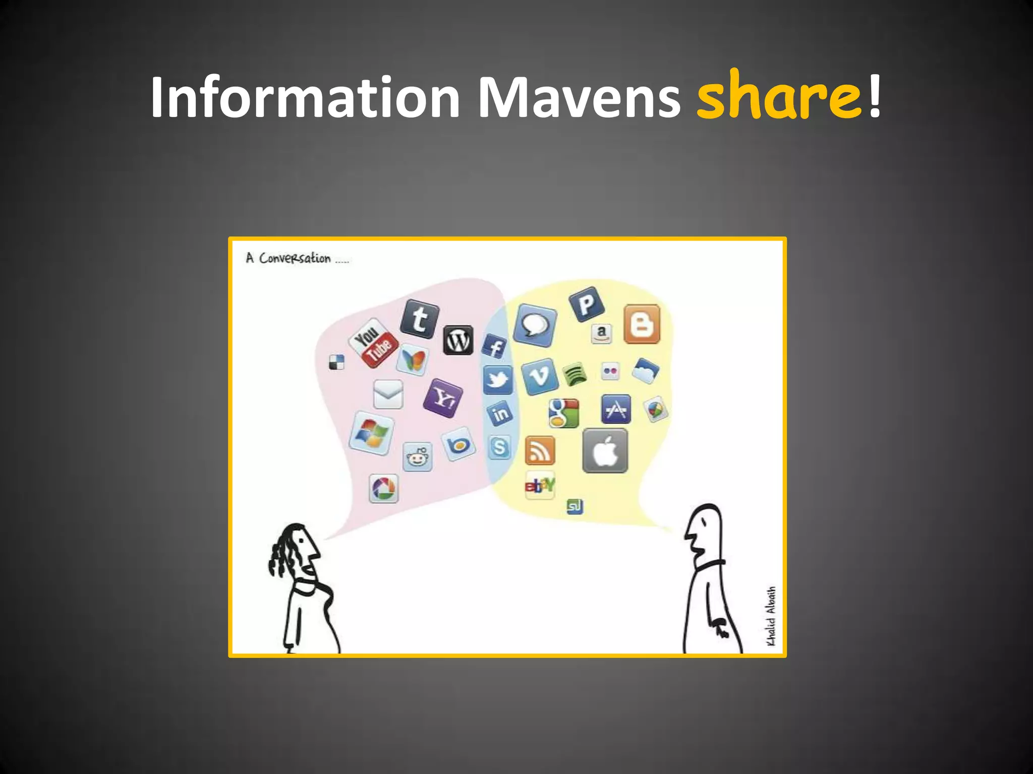 Information Mavens share!
 