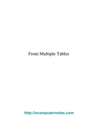 From Multiple Tables  http://ecomputernotes.com 