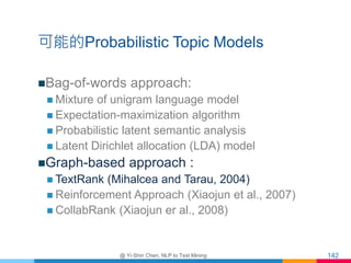 可能的Probabilistic Topic Models
Bag-of-words approach:
 Mixture of unigram language model
 Expectation-maximization algor...