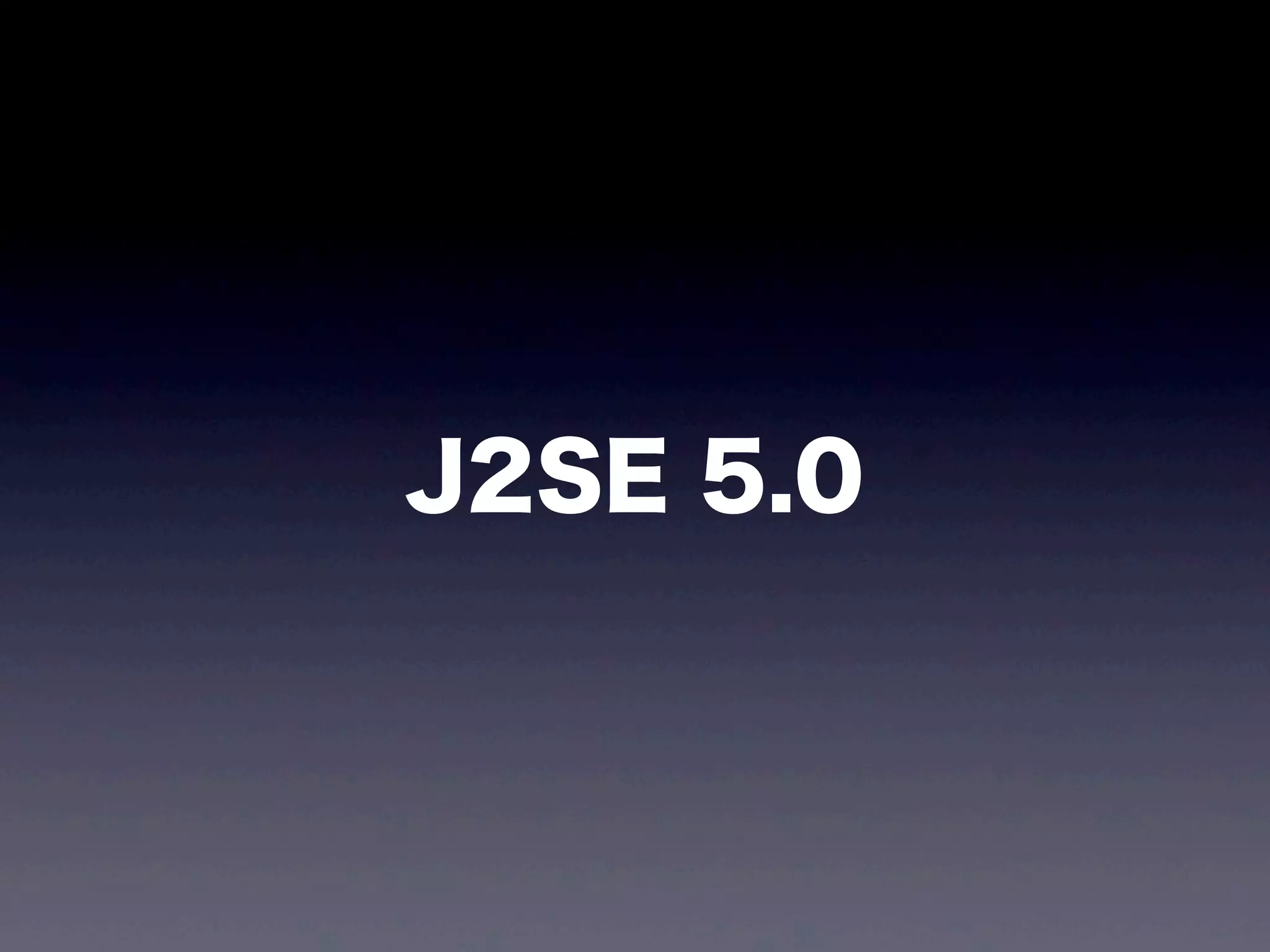 J2SE 5.0
 