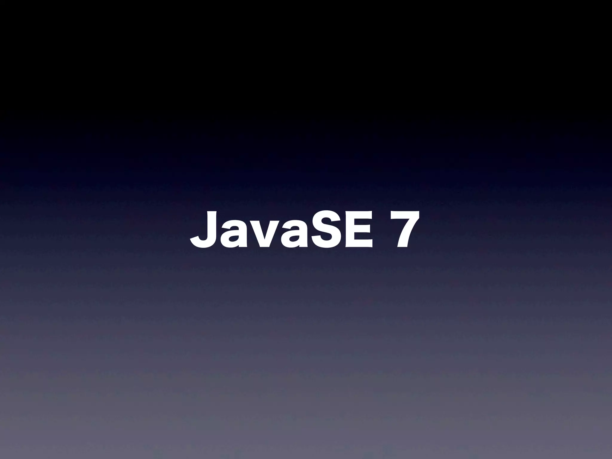 JavaSE 7
 