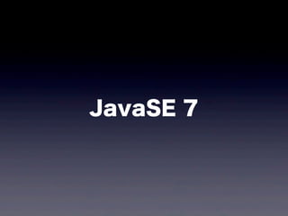 JavaSE 7
 